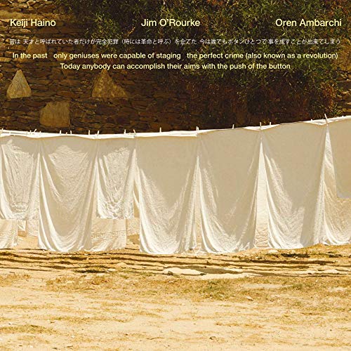 Keiji Haino Jim O Rourke Oren - In the past only geniuses were capable of staging the perfect crime (also known as a revolution) Today anybody can accomplish their aims with the push of the button [CD]