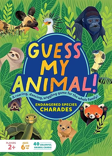 Guess My Animal! : Endangered Species Charades; A Roaring, Dancing, Wiggling Game for the Whole Family!