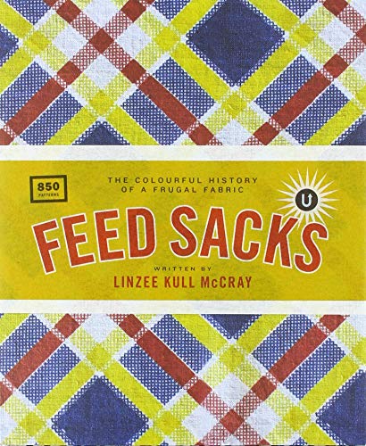 Feed Sacks: The Colourful History of a Frugal Fabric : Volume F" in the UPPERCASE Encyclopedia of Inspiration" : 12