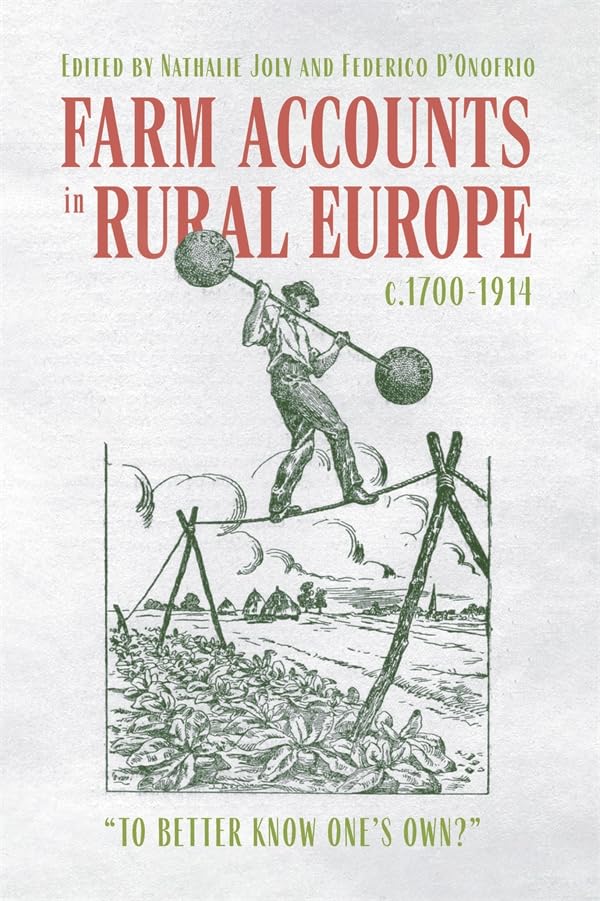 Farm Accounts in Rural Europe, c.1700-1914 : "To Better Know One's Own?"