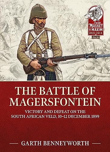 The Battle of Magersfontein: Victory and Defeat on the South African Veld, 10-12 December 1899: 31 (From Musket to Maxim)