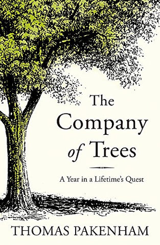 The Company of Trees: A Year in a Lifetime's Quest