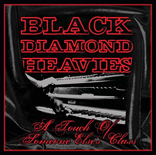 Black Diamond Heavies - A Touch Of Some One Elses Class [CD]