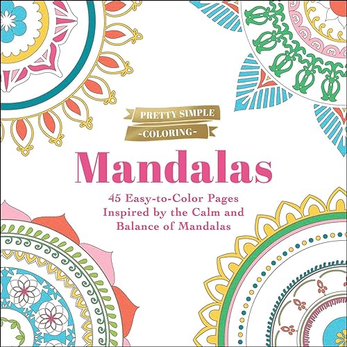 Pretty Simple Coloring: Mandalas: 45 Easy-to-Color Pages Inspired by the Calm and Balance of Mandalas