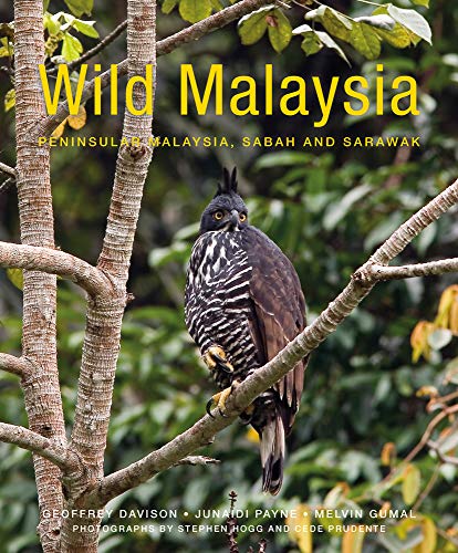 Wild Malaysia (2nd edition): The Wildlife, Scenery, and Biodiversity of Peninsular Malaysia, Sabah, and Sarawak