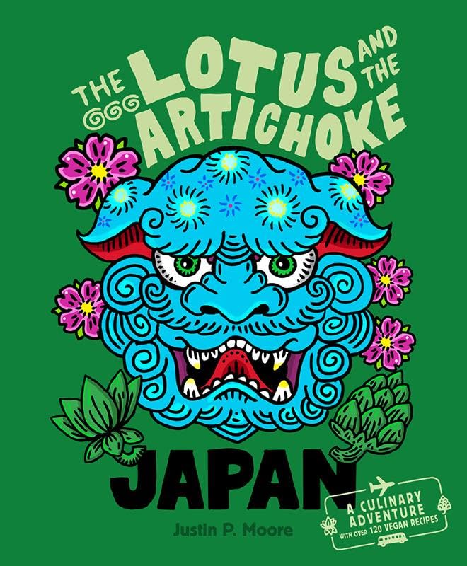 The Lotus and the Artichoke - Japan : A culinary adventure with over 120 vegan recipes