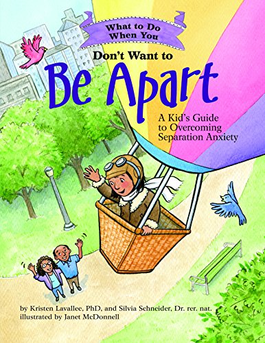 What to Do When You Don't Want to Be Apart: A Kid's Guide to Overcoming Separation Anxiety (What-to-Do Guides for Kids (R))