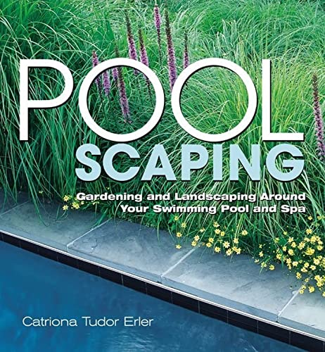 Poolscaping : Gardening and Landscaping Around Your Swimming Pool and Spa