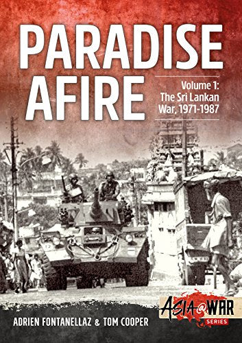 Paradise Afire, Volume 1: The Sri Lankan War, 1971-1987 (Asia@War)
