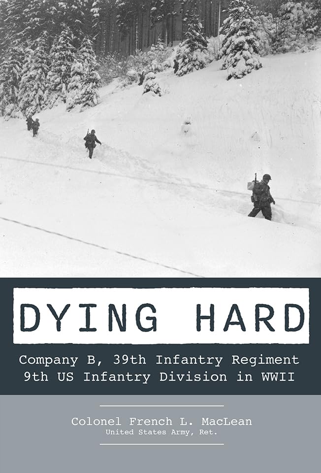 Dying Hard : Company B, 39th Infantry Regiment, 9th US Infantry Division in WWII