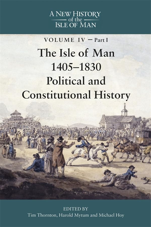 The Isle of Man, 1405-1830 - Political and Constitutional History