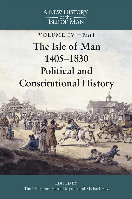 The Isle of Man, 1405-1830 - Political and Constitutional History