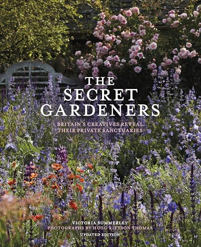 The Secret Gardeners (updated edition) : Britain’s Creatives Reveal Their Private Sanctuaries