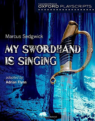 Oxford Playscripts: My Swordhand is Singing