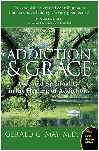 Addiction And Grace : Love And Spirituality In The Healing Of Addictions