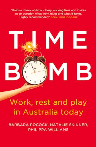 Time Bomb : Work, Rest and Play in Australia Today