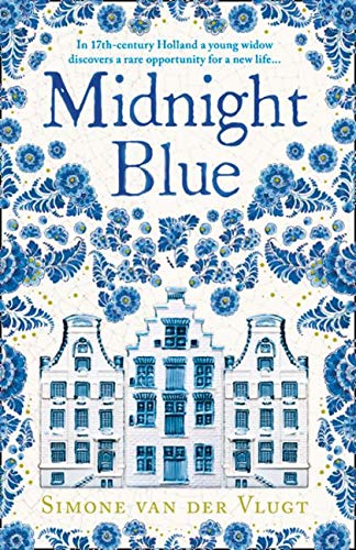 Midnight Blue: A gripping historical novel about the birth of Delft pottery, set in the Dutch Golden Age