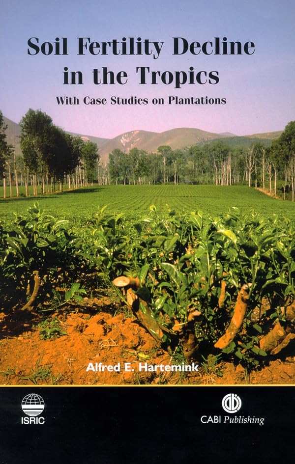 Soil Fertility Decline in the Tropics : With Case Studies on Plantations
