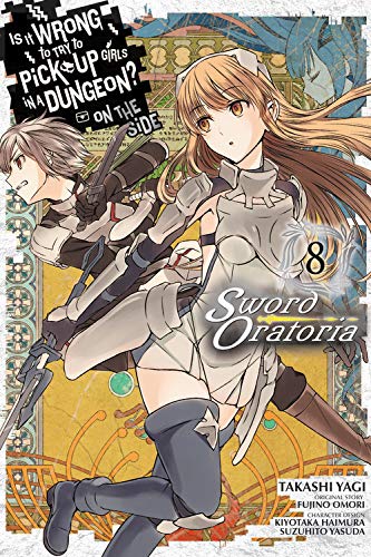 Is It Wrong to Try to Pick Up Girls in a Dungeon? Sword Oratoria, Vol. 8 (Is It Wrong to Try to Pick Up Girls in a Dungeon? on the Side: Sword Oratoria)