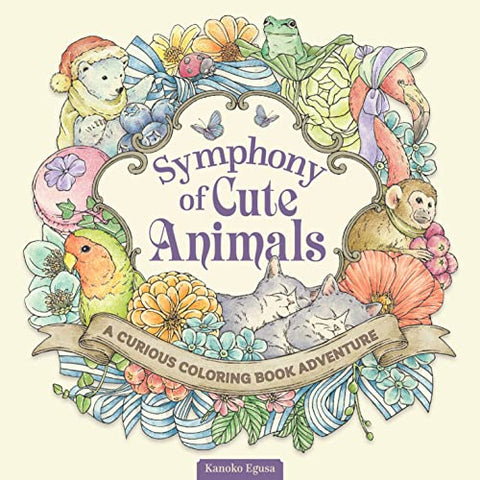 Symphony of Cute Animals: A Curious Coloring Book Adventure (Design Originals) Adult Coloring Book - 72 Fantasy Designs in a Magical Fairy-Tale-Inspired Setting (Coloring Books)