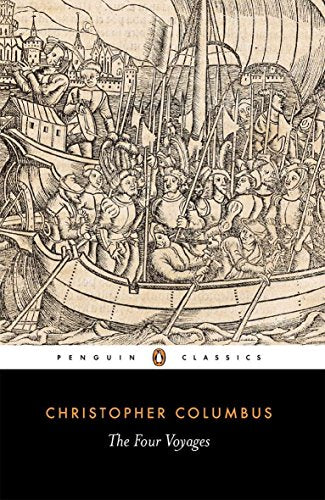 The Four Voyages of Christopher Columbus: Being His Own Log-Book, Letters and Dispatches with Connecting Narratives..: 217 (Penguin Classics)