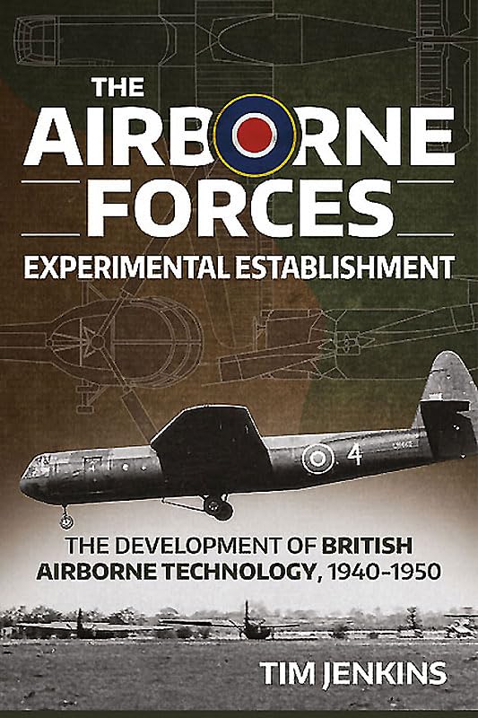 The Airborne Forces Experimental Establishment: The Development of British Airborne Technology 1940-1950 (Wolverhampton Military Studies)