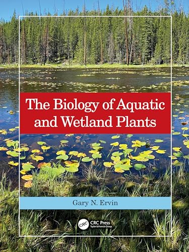 The Biology of Aquatic and Wetland Plants