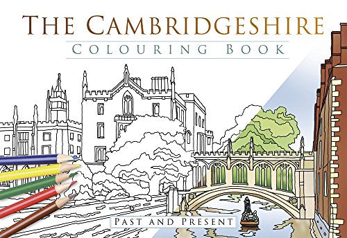 The Cambridgeshire Colouring Book: Past & Present (Past & Present Colouring Books)