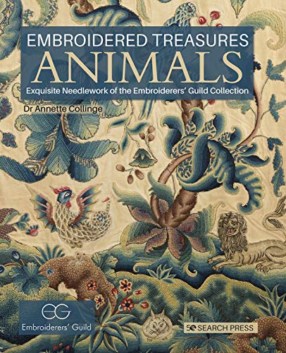 Embroidered Treasures: Animals: Exquisite Needlework of the Embroiderers' Guild Collection