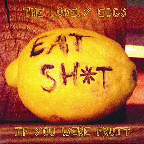 The Lovely Eggs - If You Were Fruit (Deluxe Version) [CD]