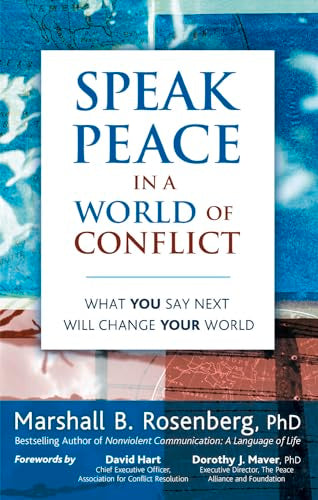 Speak Peace in a World of Conflict : What You Say Next Will Change Your World