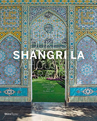 Doris Duke's Shangri La: A House in Paradise