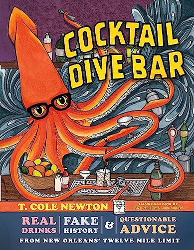 Cocktail Dive Bar : Real Drinks, Fake History, and Questionable Advice from New Orleans's Twelve Mile Limit
