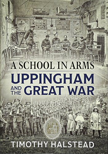 A School in Arms : Uppingham and the Great War