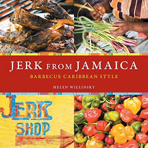Jerk from Jamaica: Barbecue, Sides, and Spice, Caribbean Style: Barbecue Caribbean Style [A Cookbook]