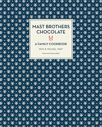 Mast Brothers Chocolate: A Family Cookbook