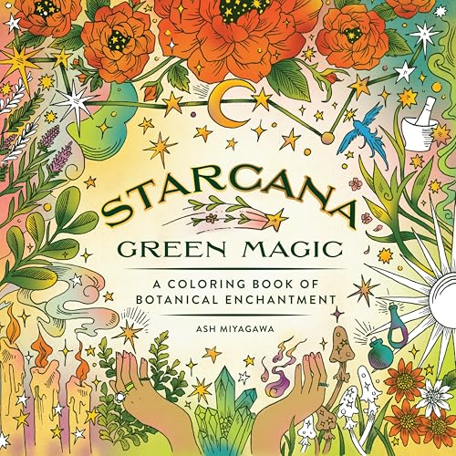 Starcana: Green Magic : A Coloring Book of Botanical Enchantment
