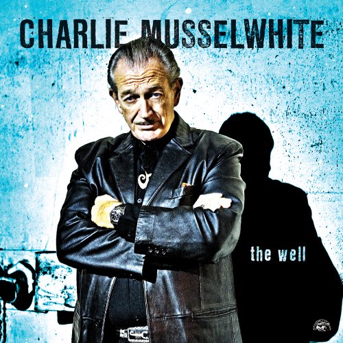 Charlie Musselwhite - The Well [CD]