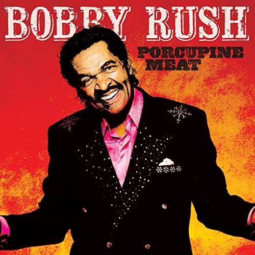 Bobby Rush - Porcupine Meat [CD]