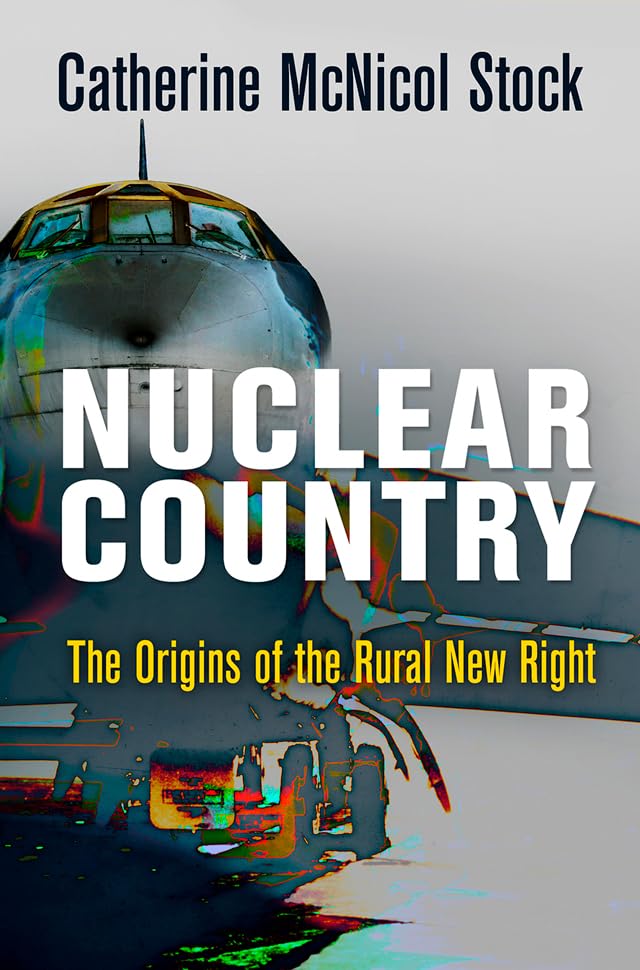 Nuclear Country : The Origins of the Rural New Right