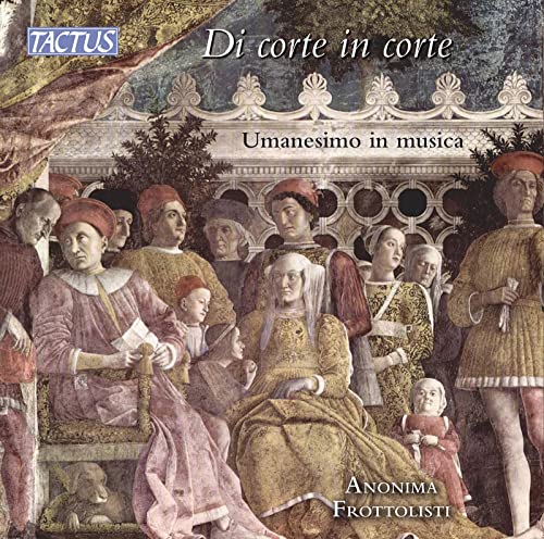 Anonima Frottolisti - From Court to Court: Humanism in Music [CD]