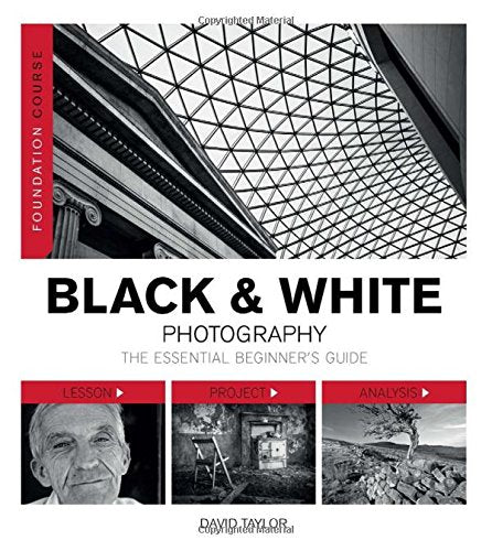 Black & White Photography: The Essential Beginner's Guide