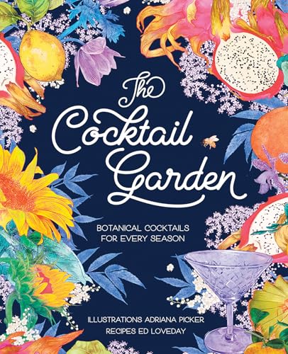 The Cocktail Garden : Botanical cocktails for every season