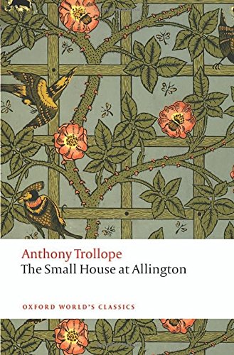 The Small House at Allington The Chronicles of Barsetshire (Oxford World's Classics)