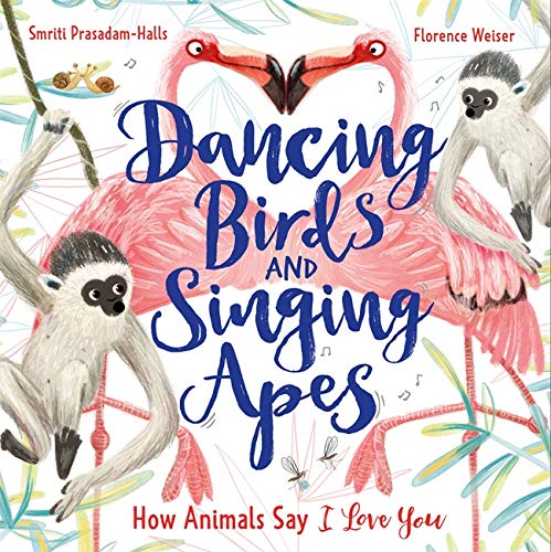 Dancing Birds and Singing Apes: How Animals Say I Love You