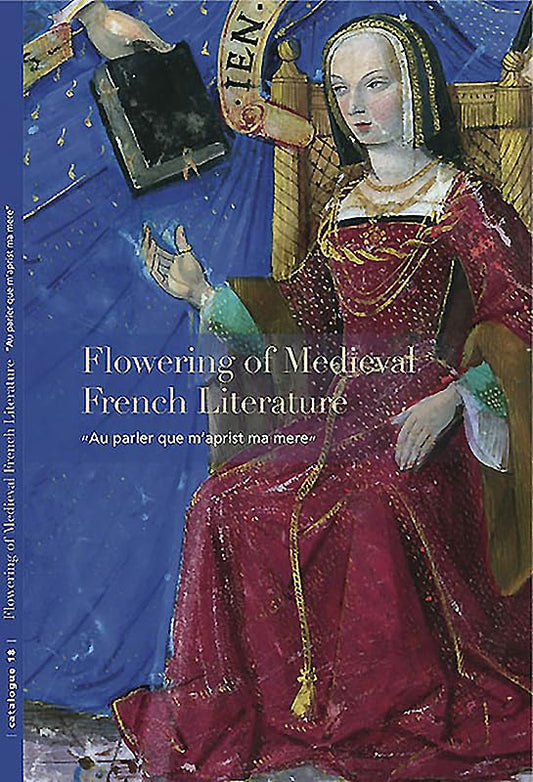 Flowering of Medieval French Literature : “Au parler que m’aprist ma mere”