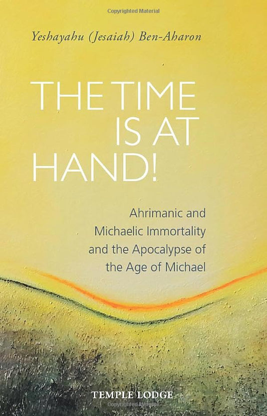 The Time is at Hand!: Ahrimanic and Michaelic Immortality and the Apocalypse of the Age of Michael