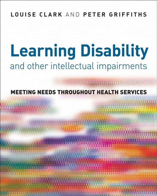 Learning Disability and Other Intellectual Impairments: Meeting Needs  Throughout Health Services
