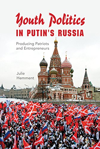 Youth Politics in Putins Russia: Producing Patriots and Entrepreneurs