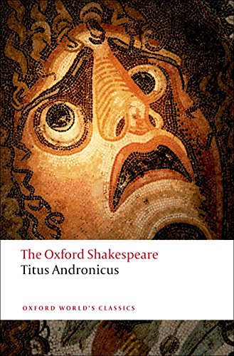 Titus Andronicus: The Oxford Shakespeare: The Oxford Shakespeare Titus Andronicus (Oxford World's Classics)